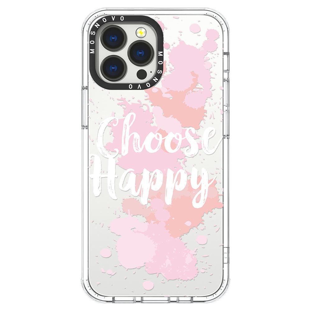 Choose Happy Phone Case - iPhone 13 Pro Max Case