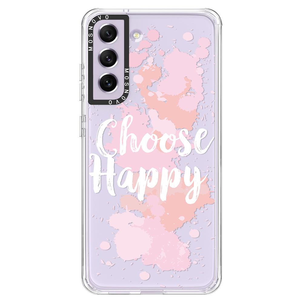 Choose Happy Phone Case - Samsung Galaxy S21 FE Case